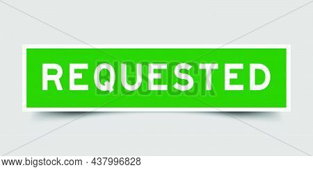Square Label Banner With Word Requested In Green Color On Gray Background