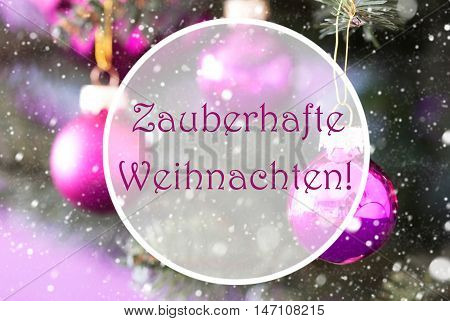 Christmas Tree With Blurry Rose Quartz Balls. Close Up Or Macro View. Christmas Card For Seasons Greetings. Snowflakes For Winter Atmosphere. German Text Zauberhafte Weihnachten Means Magic Christmas