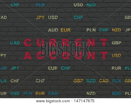 Money concept: Painted red text Current Account on Black Brick wall background with Currency