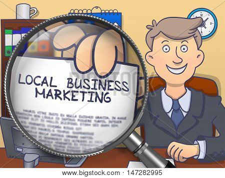 Local Business Marketing through Magnifier. Businessman Showing Paper with Inscription. Closeup View. Colored Doodle Style Illustration.