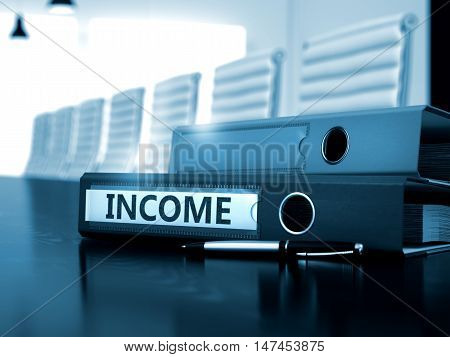 Income - Business Concept on Toned Background. Folder with Inscription Income on Working Desk. Income. Business Illustration on Blurred Background. Income - Business Concept. 3D Render.