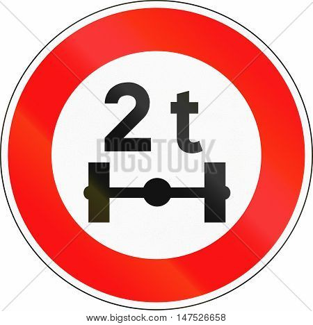 Road Sign Used In France - No Vehicles Having A Weight Exceeding 2 Tonnes On One Axle