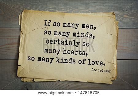 TOP-30. The great Russian writer Leo Tolstoy (1828-1910) quote.If so many men, so many minds, certainly so many hearts, so many kinds of love. 