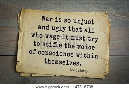 TOP-30. The great Russian writer Leo Tolstoy (1828-1910) quote.War is so unjust and ugly that all who wage it must try to stifle the voice of conscience within themselves.