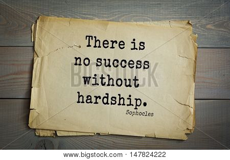 TOP-150. Sophocles (Athenian playwright, tragedian) quote.There is no success without hardship.