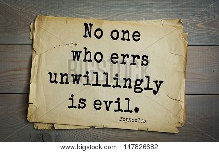 TOP-150. Sophocles (Athenian playwright, tragedian) quote. No one who errs unwillingly is evil.