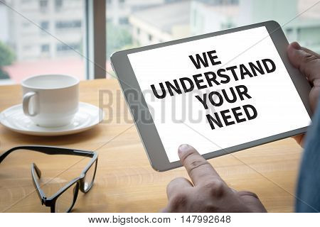 We Understand Your Needs