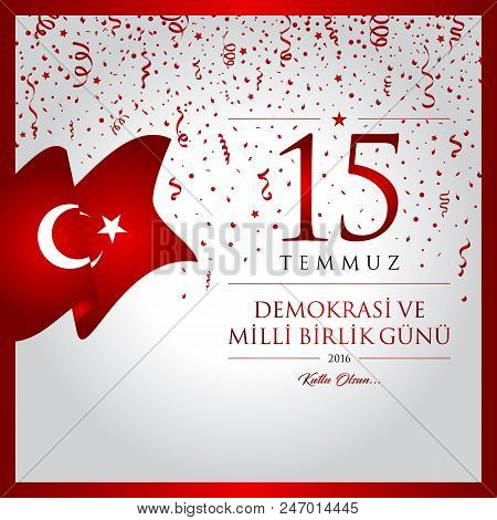 15 temmuz demokrasi ve milli birlik gunu vector illustration. (15 July, Happy Holidays Democracy Republic of Turkey celebration card.)
