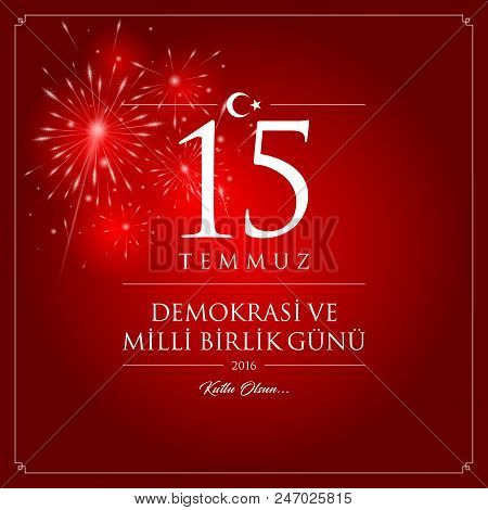 15 temmuz demokrasi ve milli birlik gunu vector illustration. (15 July, Happy Holidays Democracy Republic of Turkey celebration card.)