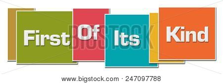 First Of Its Kind Text Written Over Colorful Background.