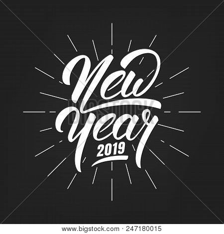 New Year 2019. Happy New Year 2019 Hand Lettering Label. Hand Drawn Logo For New Year Card, Poster, 