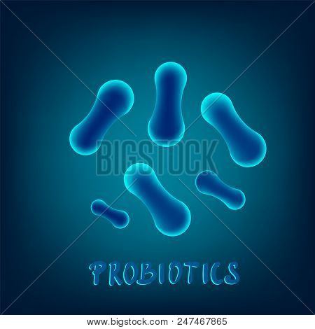 Probiotics Bacterias. Therapeutic Bacteria Organisms. Healthy Nutrition Ingredien With Lettering. Bi