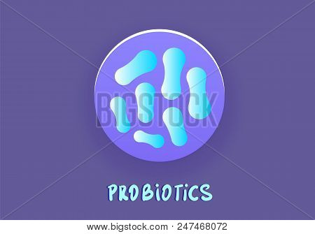 Probiotics Bacterias With Round Badge. Therapeutic Bacteria Organisms. Healthy Nutrition Ingredien W