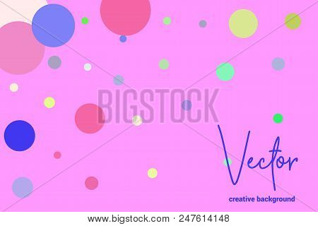 Vector Template With Random, Chaotic, Scattered Colorful Circles On Pink Background.