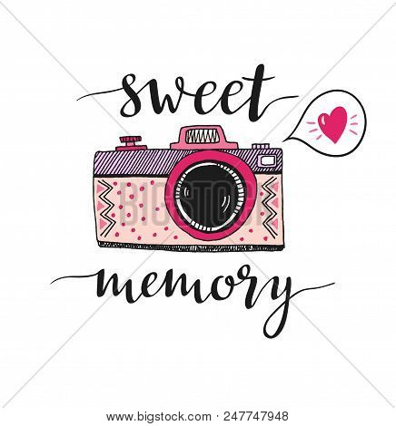 Retro Photo Camera With Stylish Lettering - Sweet Memory. Vector Hand Drawn Illustration. Print For 