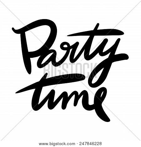 Party Time Hand Drawn Vector Lettering Balck Ink Isolated On White Background.