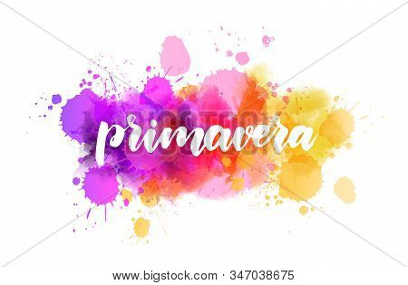 Primavera (spring In Spanish) - Inspirational Handwritten Modern Calligraphy Lettering Text On Abstr