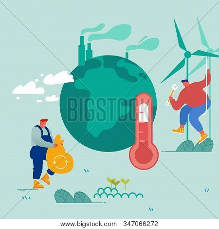 Global Warming Concept. Man Collect Garbage, Worker Set Up Windmills. People Care Of Plants And Eart