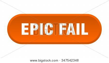 Epic Fail Button. Epic Fail Rounded Orange Sign. Epic Fail