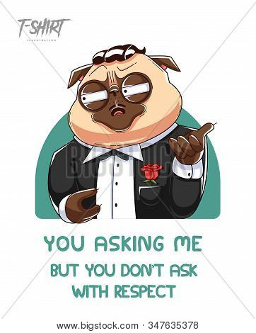 Pug Life. Print On T-shirts, Sweatshirts And Souvenirs. Godfather Pug Gangster