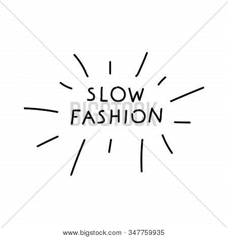 Slow Fashion Handwritten Title. The Inscription Slow Fashion. Perfect Design For Greeting Cards, Pos