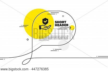 Insurance Hand Icon. Continuous Line Chat Bubble Banner. Risk Coverage Sign. Policyholder Protection