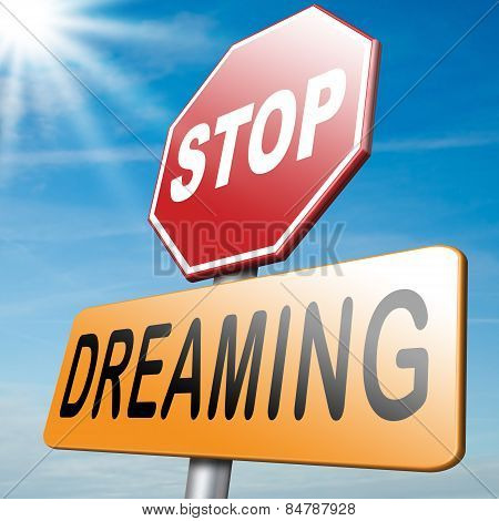 Stop Dreaming Face Reality