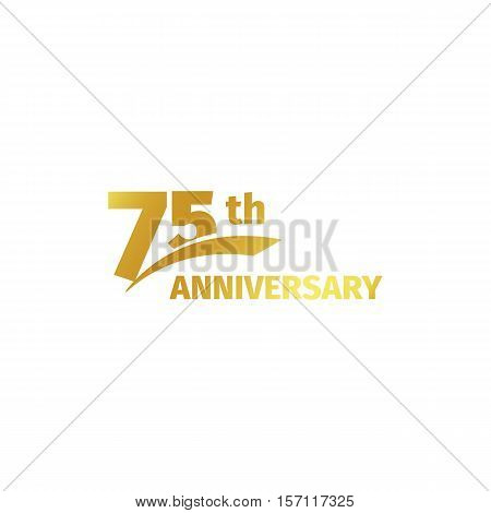 Isolated abstract golden 75th anniversary logo on white background. 75 number logotype. Seventy-five years jubilee celebration icon. Birthday emblem. Vector illustration
