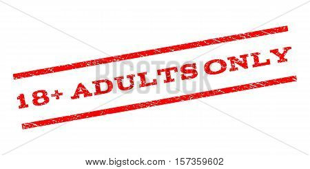 18 Plus Adults Only watermark stamp. Text caption between parallel lines with grunge design style. Rubber seal stamp with scratched texture. Vector red color ink imprint on a white background.