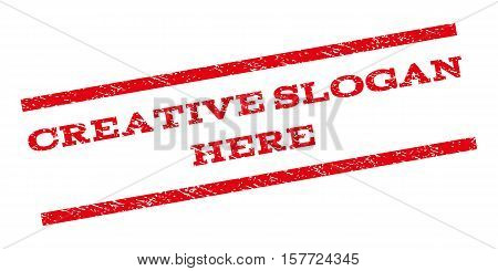 Creative Slogan Here watermark stamp. Text tag between parallel lines with grunge design style. Rubber seal stamp with unclean texture. Vector red color ink imprint on a white background.