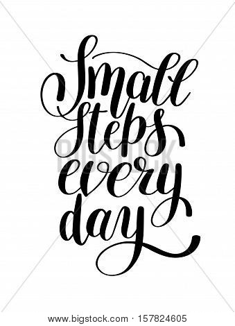 small steps every day handwritten positive inspirational quote brush typography to printable wall art, photo album design, home decor or greeting card, modern calligraphy vector illustration