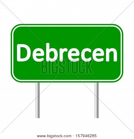 Debrecen road sign isolated on white background.