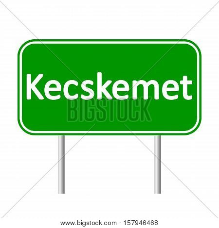 Kecskemet road sign isolated on white background.