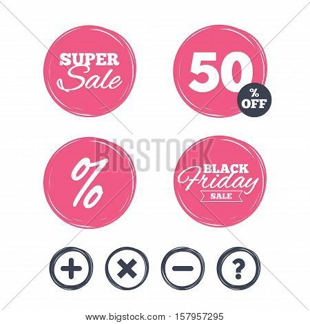 Super sale and black friday stickers. Plus and minus icons. Delete and question FAQ mark signs. Enlarge zoom symbol. Shopping labels. Vector