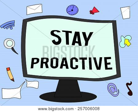 Handwriting Text Stay Proactive Concept Meaning Taking Own Decision To Go Ahead Of Anticipated Events Poster Id