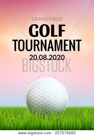 Golf Tournament Poster Template Flyer. Golf Ball On Green Grass For Competition. Sport Club Vector D