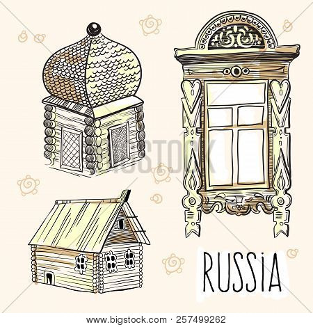 Hand-drawn Vector Elements Of Russian Huts. Culture, Way Of Life, Traditions. Russian Style Illustra