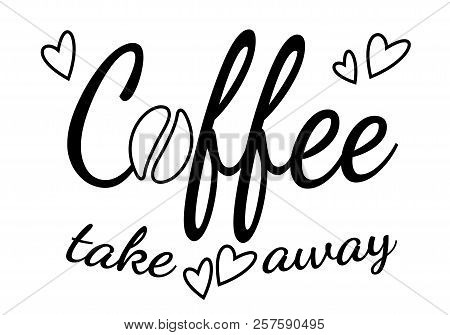 Lettering For Coffee With Hearts Isolated On White Background. Vector Illustration.