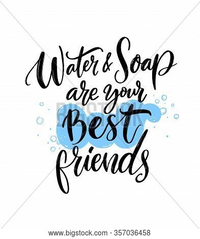 Water And Soap Are Your Best Friends. Personal Hygiene Quote, Wash Your Hands Poster. School Bathroo
