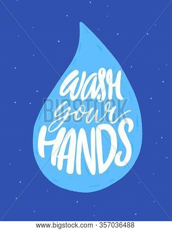 Wash Your Hands. Motivational Bathroom Poster, Cartoon Style. Handwritten Quote On Drop Of Water. Bl