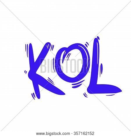 Kol Text. Key Opinion Leader Abbreviation Advertising Quote. Influencer Concept. Digital Social Medi
