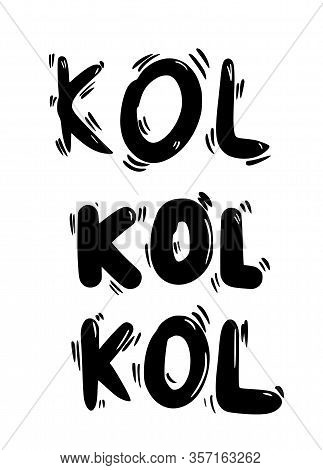 Kol Text. Key Opinion Leader Abbreviation Advertising Quote. Influencer Concept. Digital Social Medi