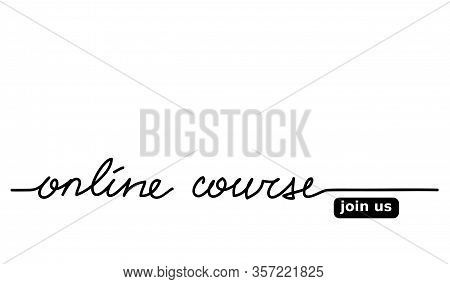 Online Course Vector Lettering, Web Banner. Join Us Button. Simple Online Course Background.one Cont