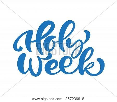 Blue Calligraphic Vector Text Holy Week Written On White Background. Christian Religious Quote Befor