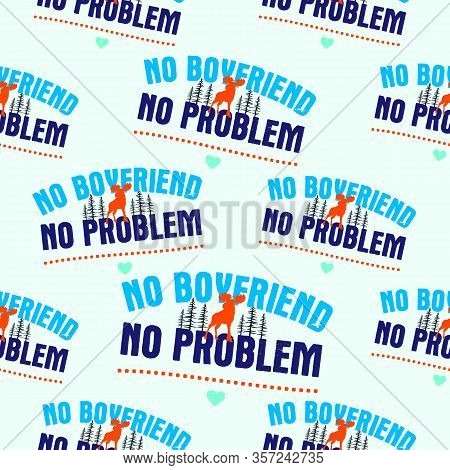 Funny Valentines Day Typography Seamless Pattern Design. No Boyfriend No Problem Text With Pixel Hea