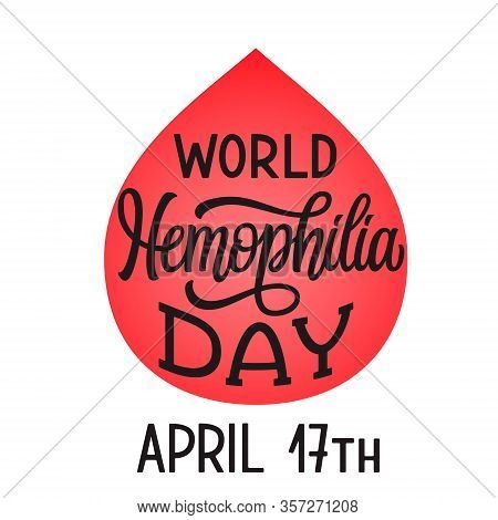 World Hemophilia Day. April, 17 Th. Hand Lettering Design. Vector Typography