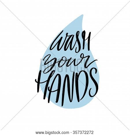 Wash Your Hands. Motivational Bathroom Poster, Cartoon Style. Handwritten Quote On Blue Drop Of Wate