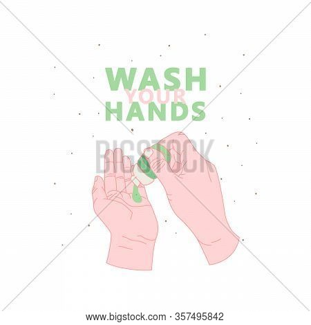 Hand Hygiene, Print With Quote Wash Your Hand. Clean Hands Illustration. Sanitizer Icon.