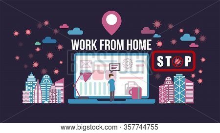 Stay At Home. Work From Home Remotely To Prevent Spread Of Covid-19 Using Laptop Computer In Home He