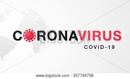 Novel Coronavirus Banner. Virus Covid 19, Ncp.  Background With Planet Earth Shape, Coronavirus Cell